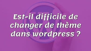 Est-il difficile de changer de thème dans wordpress ?