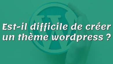 Est-il difficile de créer un thème wordpress ?