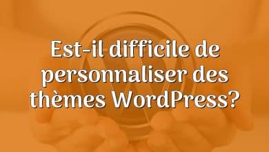 Est-il difficile de personnaliser des thèmes WordPress?