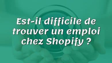 Est-il difficile de trouver un emploi chez Shopify ?