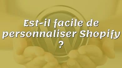 Est-il facile de personnaliser Shopify ?