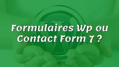 Formulaires Wp ou Contact Form 7 ?