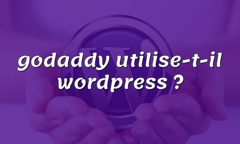 godaddy utilise-t-il wordpress ?