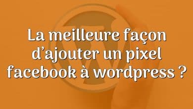 La meilleure façon d’ajouter un pixel facebook à wordpress ?