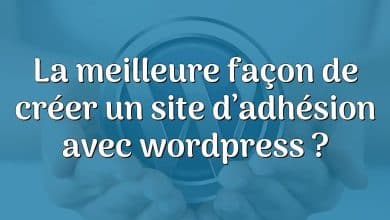 La meilleure façon de créer un site d’adhésion avec wordpress ?