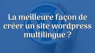 La meilleure façon de créer un site wordpress multilingue ?