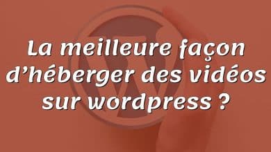 La meilleure façon d’héberger des vidéos sur wordpress ?