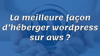 La meilleure façon d’héberger wordpress sur aws ?