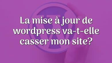 La mise à jour de wordpress va-t-elle casser mon site?