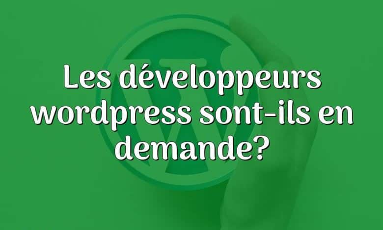 Les développeurs wordpress sont-ils en demande?