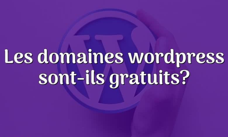 Les domaines wordpress sont-ils gratuits?