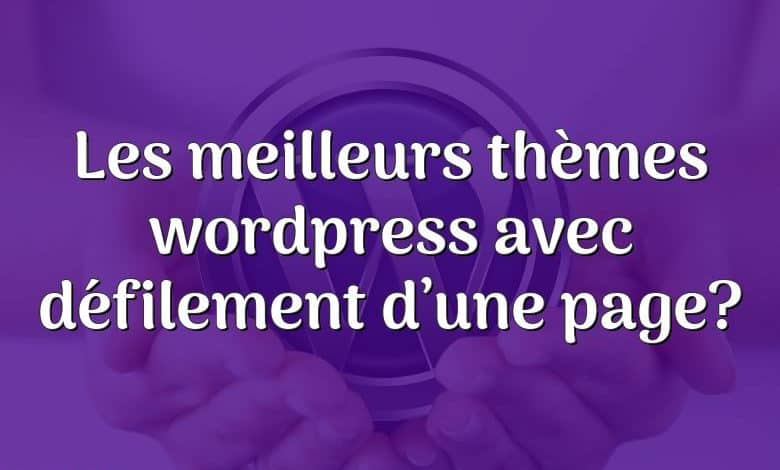 Les meilleurs thèmes wordpress avec défilement d’une page?