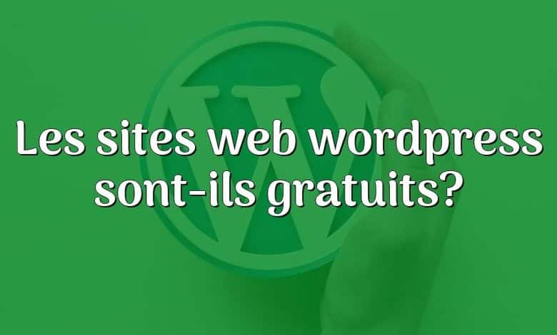 Les sites web wordpress sont-ils gratuits?