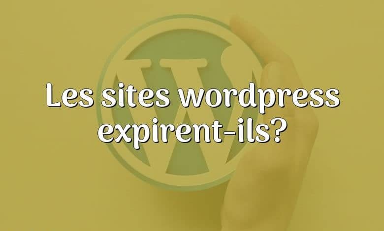 Les sites wordpress expirent-ils?