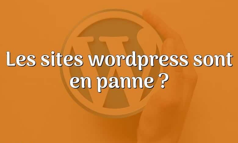 Les sites wordpress sont en panne ?