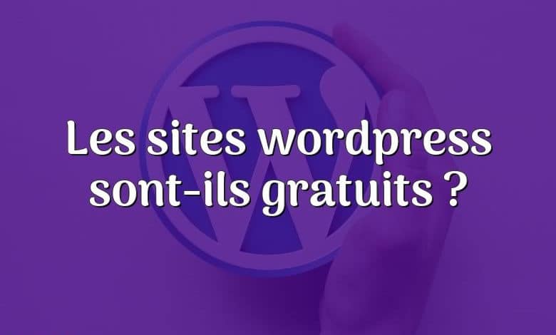 Les sites wordpress sont-ils gratuits ?