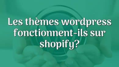 Les thèmes wordpress fonctionnent-ils sur shopify?
