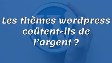 Les thèmes wordpress coûtent-ils de l’argent ?