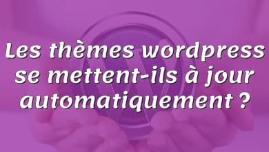 Les thèmes wordpress se mettent-ils à jour automatiquement ?