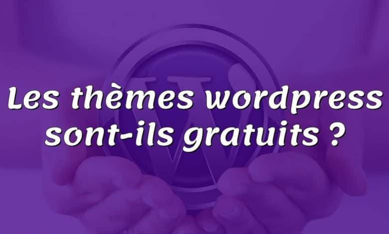 Les thèmes wordpress sont-ils gratuits ?