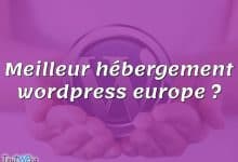 Meilleur hébergement wordpress europe ?