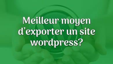 Meilleur moyen d’exporter un site wordpress?