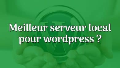 Meilleur serveur local pour wordpress ?