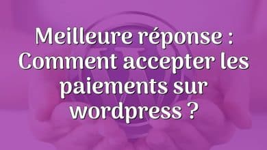 Meilleure réponse : Comment accepter les paiements sur wordpress ?