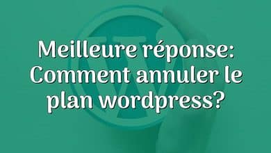 Meilleure réponse: Comment annuler le plan wordpress?