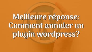 Meilleure réponse: Comment annuler un plugin wordpress?