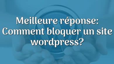 Meilleure réponse: Comment bloquer un site wordpress?