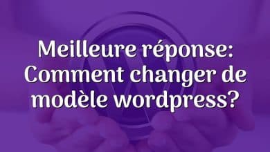 Meilleure réponse: Comment changer de modèle wordpress?