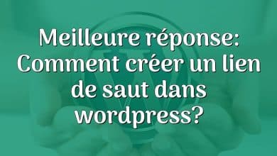 Meilleure réponse: Comment créer un lien de saut dans wordpress?