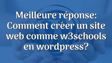 Meilleure réponse: Comment créer un site web comme w3schools en wordpress?