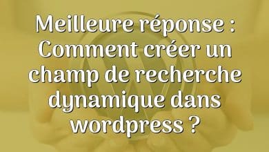 Meilleure réponse : Comment créer un champ de recherche dynamique dans wordpress ?