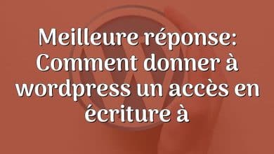 Meilleure réponse: Comment donner à wordpress un accès en écriture à