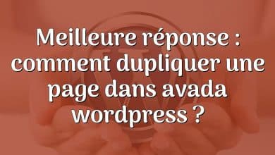 Meilleure réponse : comment dupliquer une page dans avada wordpress ?