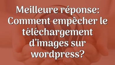 Meilleure réponse: Comment empêcher le téléchargement d’images sur wordpress?