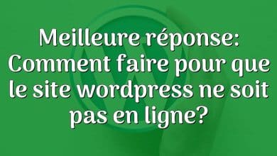 Meilleure réponse: Comment faire pour que le site wordpress ne soit pas en ligne?