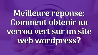 Meilleure réponse: Comment obtenir un verrou vert sur un site web wordpress?