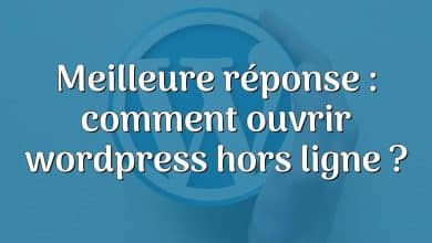 Meilleure réponse : comment ouvrir wordpress hors ligne ?