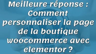 Meilleure réponse : Comment personnaliser la page de la boutique woocommerce avec elementor ?