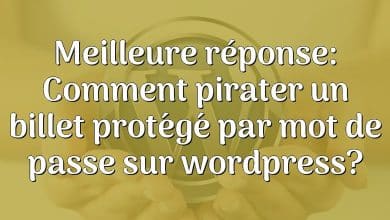 Meilleure réponse: Comment pirater un billet protégé par mot de passe sur wordpress?