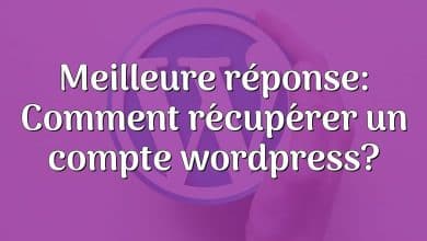 Meilleure réponse: Comment récupérer un compte wordpress?