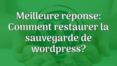 Meilleure réponse: Comment restaurer la sauvegarde de wordpress?