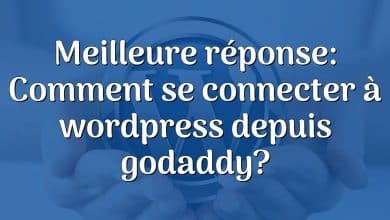 Meilleure réponse: Comment se connecter à wordpress depuis godaddy?