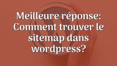Meilleure réponse: Comment trouver le sitemap dans wordpress?