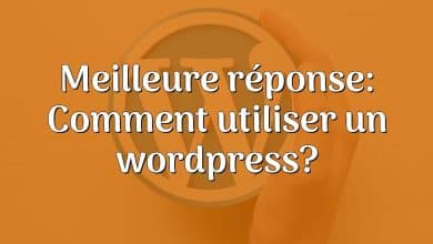 Meilleure réponse: Comment utiliser un wordpress?