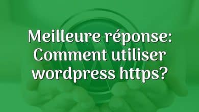 Meilleure réponse: Comment utiliser wordpress https?