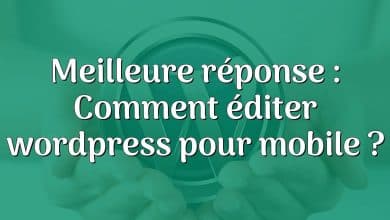 Meilleure réponse : Comment éditer wordpress pour mobile ?